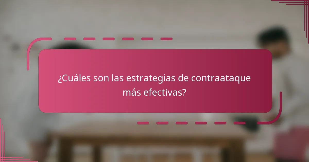 ¿Cuáles son las estrategias de contraataque más efectivas?