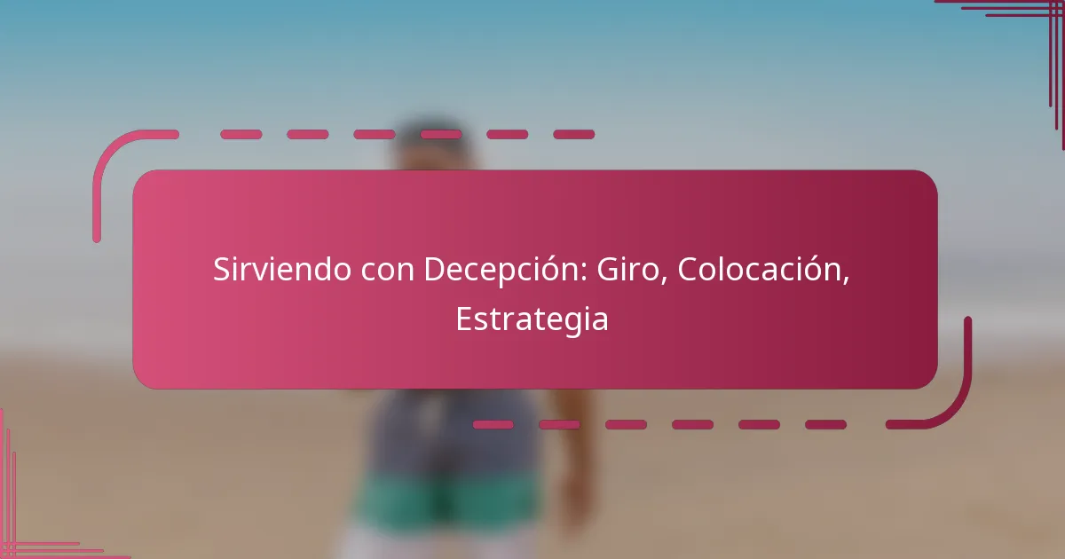 Sirviendo con Decepción: Giro, Colocación, Estrategia