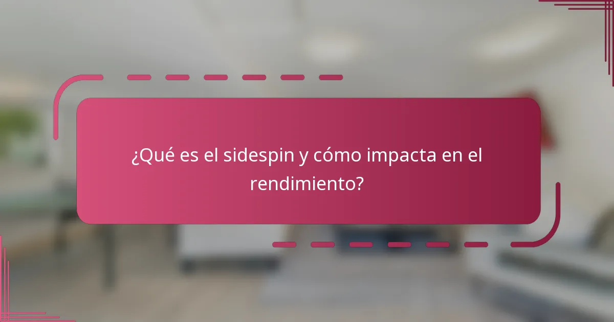 ¿Qué es el sidespin y cómo impacta en el rendimiento?