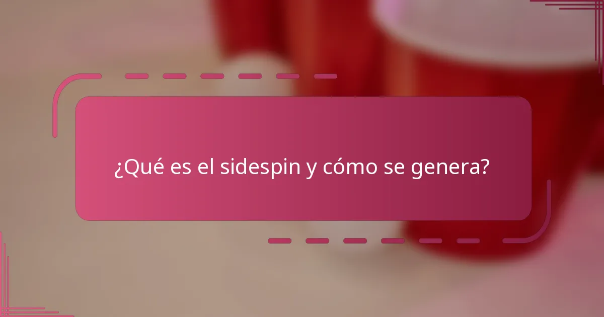 ¿Qué es el sidespin y cómo se genera?